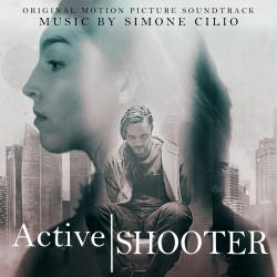 ACTIVE SHOOTER (ORIGINAL MOTION PICTURE SOUNDTRACK) - SIMONE CILIO
