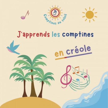 J'APPRENDS LES COMPTINES EN CRÉOLE - COMPTINES AU SOLEIL