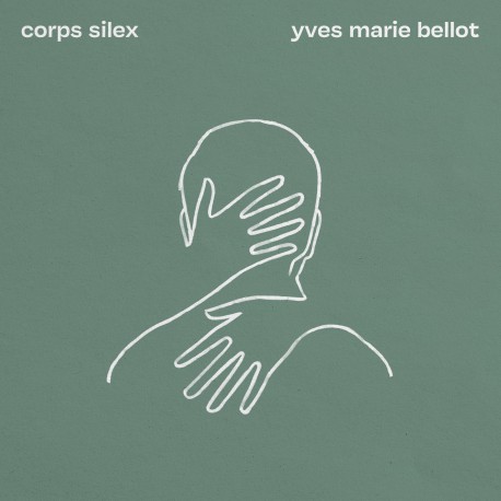 CORPS SILEX - YVES MARIE BELLOT