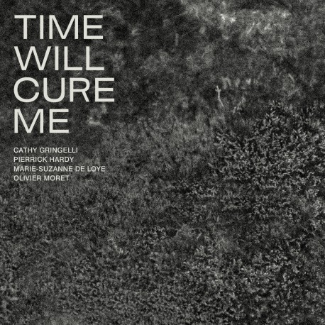 TIME WILL CURE ME - QUARTET CATHY GRINGELLI