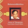 GEMS OF THYAGARAJA - BALAMURALIKRISHNA