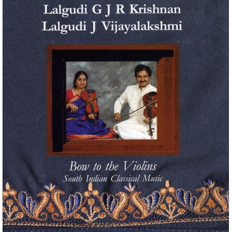 BOW TO THE VIOLINS - LALGUDI G J R KRISHNAN / LALGUDI J VIJAYALAKSHMI