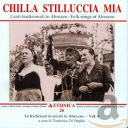 CHILLA STILLUCCIA MIA - CHANTS TRADITIONNELS ABRUZZO VOL 4