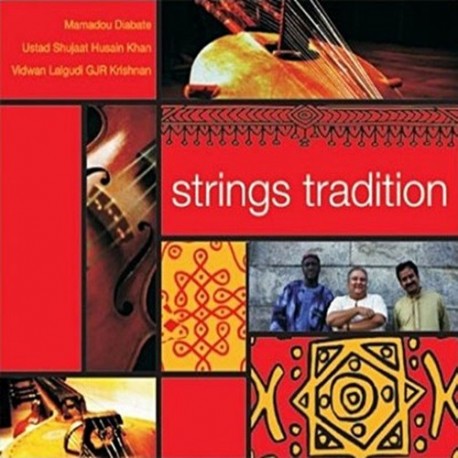 STRINGS TRADITION - MAMADOU DIABATE / SHUJAAT KHAN / LALGUDI GJR KRISHNAN