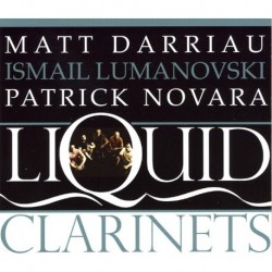 LIQUID CLARINETS - DARRIAU / LUMANOVSKI / NOVARA
