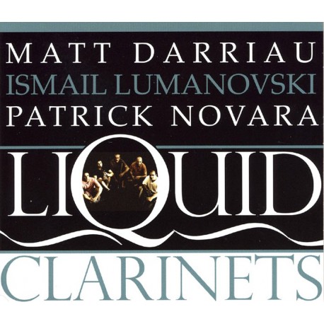 LIQUID CLARINETS - DARRIAU / LUMANOVSKI / NOVARA