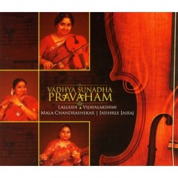 VADHYA SUNADHA PRAVAHAM - LALGUDI VIJAYALAKSHMI / MALA CHANDRESEKHAR / JAISHREE JAIRAI