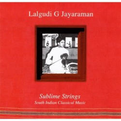 SUBLIME STRINGS - LALGUDI G JAYARAMAN