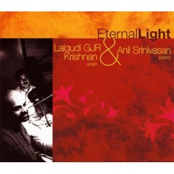 ETERNAL LIGHT - LALGUDI GJR KRISHNAN / ANIL SRINIVASAN