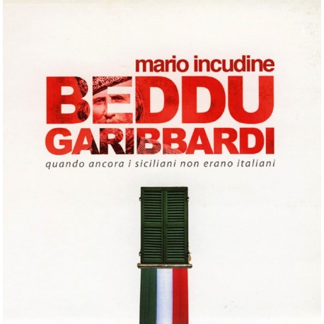 BEDDU GARIBBARDI - MARIO INCUDINE
