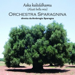 ASKA KALÈDDHAMU - ORCHESTRA SPARAGNINA