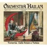 TAVERNE, CAFÉ AMAN E TEKÉS - ORCHESTRA BAILAM