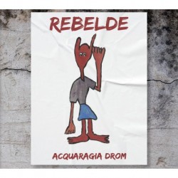 REBELDE - ACQUARAGIA DROM
