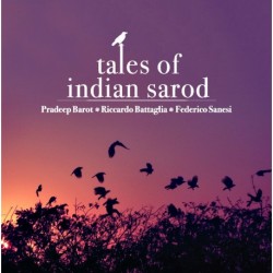 TALES OF INDIAN SAROD - PRADEEP BAROT / RICCARDO BATTAGLIA
