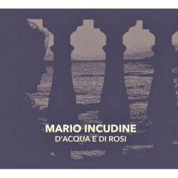 D'ACQUA E DI ROSI - MARIO INCUDINE