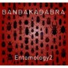ENTOMOLOGY 2 - BANDAKADABRA