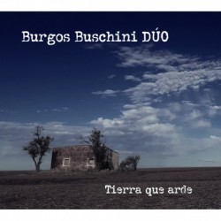 TIERRA QUE ARDE - BURGOS BUSCHINI DUO