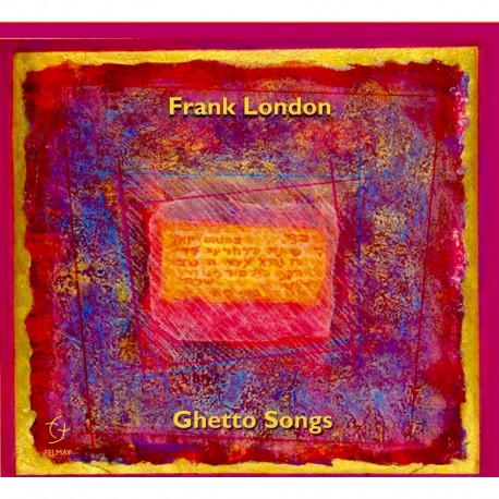 GHETTO SONGS (VENICE AND BEYOND) - FRANK LONDON