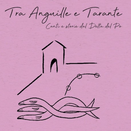 TRA ANGUILLE E TARANTE - AMBROGIO SPARAGNA E CANTORI DI COMACCHIO