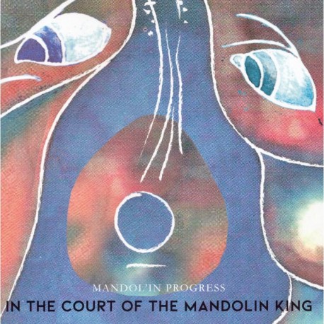 IN THE COURT OF THE MANDOLIN KING - MANDOIN PROGRESS