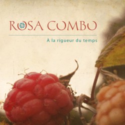 A LA RIGUEUR DU TEMPS - ROSA COMBO