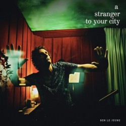 A STRANGER TO YOUR CITY - BEN LE JEUNE