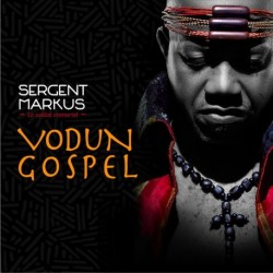 VODUN GOSPEL - SERGENT MARKUS