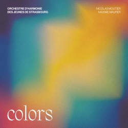 COLORS - ORCHESTRE D'HARMONIE DES JEUNES DE STRASBOURG / MAXIME MAURER / NICOLAS MOUTIER