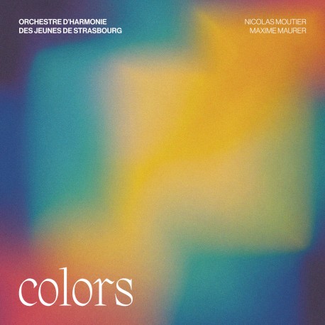 COLORS - ORCHESTRE D'HARMONIE DES JEUNES DE STRASBOURG / MAXIME MAURER / NICOLAS MOUTIER