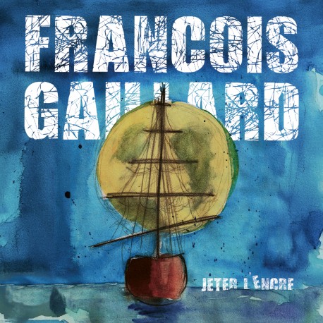 JETER L'ENCRE - FRANÇOIS GAILLARD