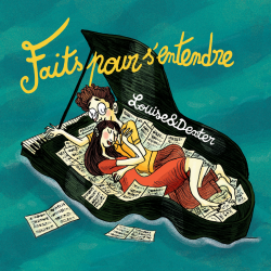 FAITS POUR S'ENTENDRE - LOUISE&DEXTER