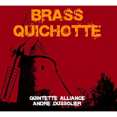 BRASS QUICHOTTE - QUINTETTE ALLIANCE - ANDRE DUSSOLLIER