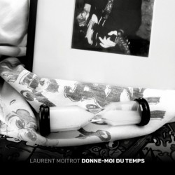 DONNE MOI DU TEMPS - LAURENT MOITROT