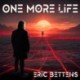 ONE MORE LIFE - ERIC BETTENS