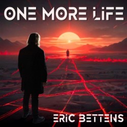 ONE MORE LIFE - ERIC BETTENS