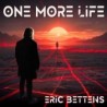 ONE MORE LIFE - ERIC BETTENS