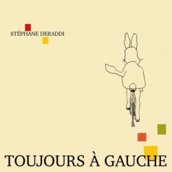 TOUJOURS À GAUCHE - STÉPHANE DERADDI