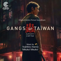 GANGS OF TAÏWAN - LOCUST (ORIGINAL MOTION PICTURE SOUNDTRACK) - YOSHIHIRO HANNO