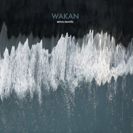 BEING DANTÈS - WAKAN
