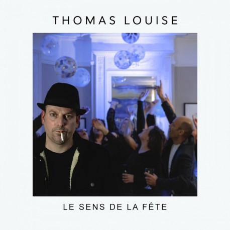 LE SENS DE LA FETE - THOMAS LOUISE