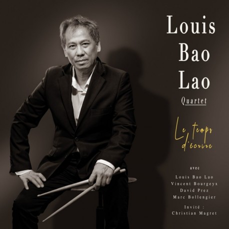 LE TEMPS D'ÉCRIRE - LOUIS BAO LAO QUARTET