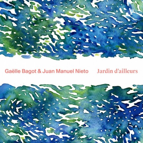 JARDIN D'AILLEURS - GAELLE BAGOT & JUAN MANUEL NIETO