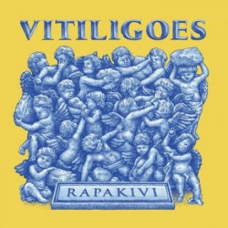 VITILIGOES - RAPAKIVI - VITILIGOES
