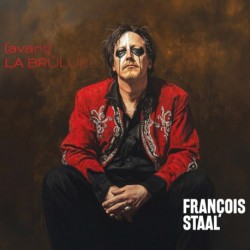 (AVANT) LA BRÛLURE - FRANÇOIS STAAL