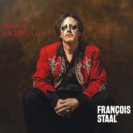 (AVANT) LA BRÛLURE - FRANÇOIS STAAL