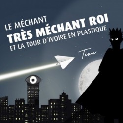 LE MÉCHANT, TRÈS MÉCHANT ROI ET LA TOUR DIVOIRE EN PLASTIQUE - TIOU