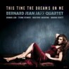 THIS TIME THE DREAM'S ON ME - BERNARD JEAN