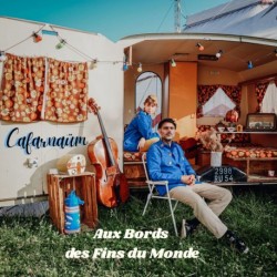 AUX BORDS DES FINS DU MONDE - CAFARNAUM