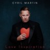 CYRIL MARTIN LOVE INSPIRATION - CYRIL MARTIN