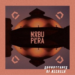 SOUNDSCAPES OF NICOSIA - N?BU P?RA
